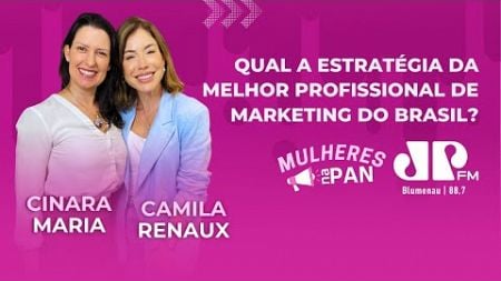 Os segredos da melhor profissional de marketing digital do Brasil | Camila Renaux | Mulheres na Pan