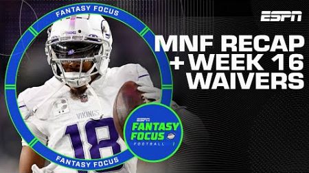 MNF Recap + Week 16 Waiver Wire | Fantasy Focus 🏈