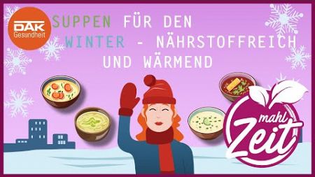 Warme Suppen für kalte Tage | #mahlZeit | DAK-Gesundheit