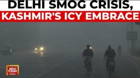 Winter Grips North India: Delhi Battles Smog, Kashmir Freezes | Weather Update India Today