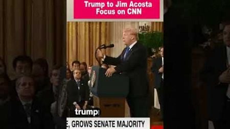 Trump: Acosta Should Focus on CNN, Not Politics