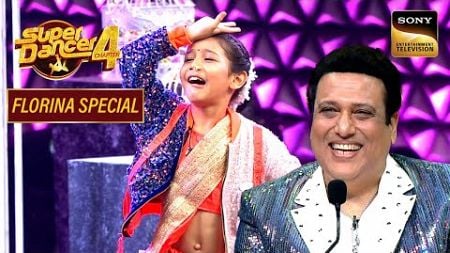 &#39;Main Tera Tota&#39; पर Florina का Dance देख Govinda हो गए Stun! |Super Dancer 4 | Florina Special