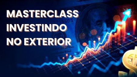 Masterclass Investindo no Exterior