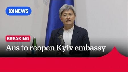 Australia&#39;s Ukrainian embassy in Kyiv to reopen as FM Wong visits, pledging aid | The World