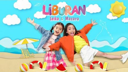 LEIKA GARUDITA &amp; MAZAYA AMANIA - LIBURAN (OFFICIAL MUSIC VIDEO)