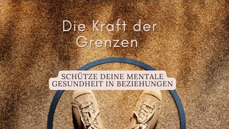 Die Kraft der Grenzen - Schtüze deine mentale Gesundheit in Beziehungen