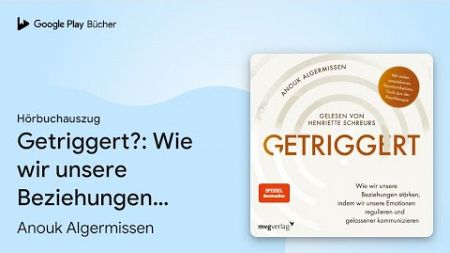 „Getriggert?: Wie wir unsere Beziehungen…“ von Anouk Algermissen · Hörbuchauszug