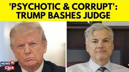 Trump Bashes ‘Psychotic’ Decision By Judge Merchan To Hold Him Accountable In Hush Money Case | N18G