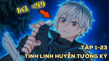 &quot;Tinh Linh Huyễn Tưởng Ký&quot; Tập 23 | Review Anime | Tóm Tắt Anime