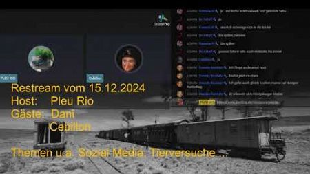 Restream vom 15.12.2024 Themen u.a. Sozial Media, Tierversuche.