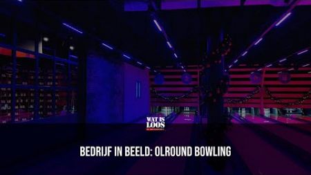 BEDRIJF IN BEELD: OLROUND BOWLING