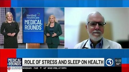 MEDICAL ROUNDS: How stress and sleep affect overall well-being