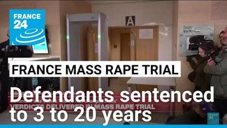 French mass rape trial defendants sentenced to between 3 and 20 years • FRANCE 24 English