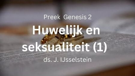 Preek: Huwelijk en seksualiteit (ds. IJsselstein) | Gereformeerde Gemeente Kapelle