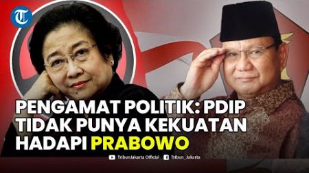 🔴Pengamat Politik Sebut PDIP Tak Punya Kekuatan Hadapi Prabowo