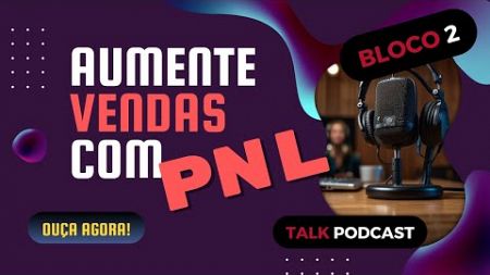 Como aplicar a PNL no Marketing Digital | Bloco 2