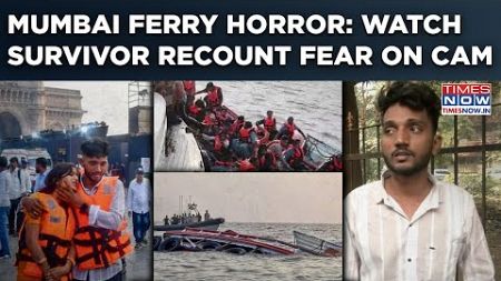 Mumbai Ferry Accident: Survivor Recounts Boat Crash Horror, Makes Shocking Claim | Watch Revelations