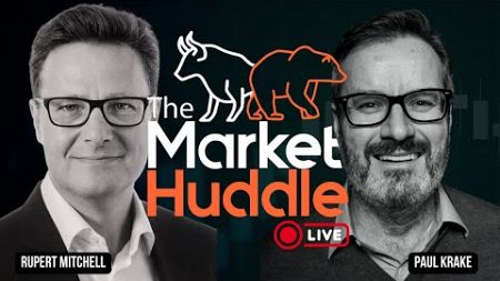 The Market Huddle Live With Rupert Mitchell &amp; Paul Krake