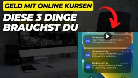 Geld verdienen mit Online Kursen - Diese 3 Dinge brauchst du