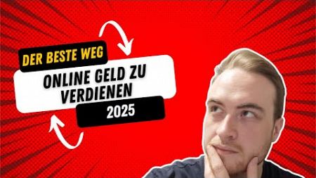 Der beste Weg Online Geld zu verdienen in 2025