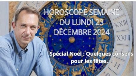 Horoscope semaine du lundi 23 décembre 2024