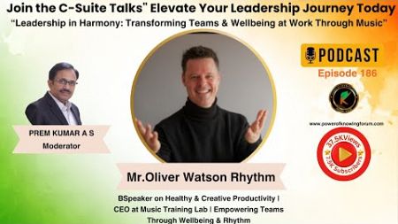 Episode 186th :- Leadership in Harmony: Transforming Teams &amp; Wellbeing at Work Through Music