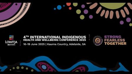 Lowitja Institute 4th International Indigenous Health and Wellbeing Conference 2025