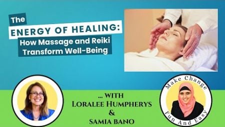 The Energy of Healing: How Massage and Reiki Transform Well-Being. Loralee Humpherys &amp; Samia Bano