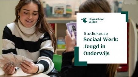 Ontdek de bacheloropleiding Sociaal Werk: Jeugd in Onderwijs | Hogeschool Leiden