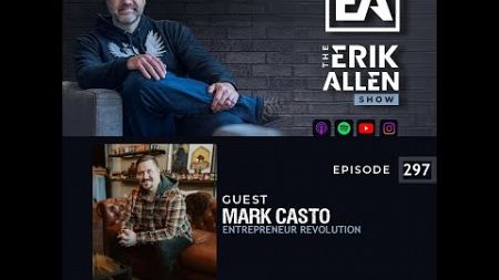 Entrepreneur Revolution | Mark Casto | Ep. 297