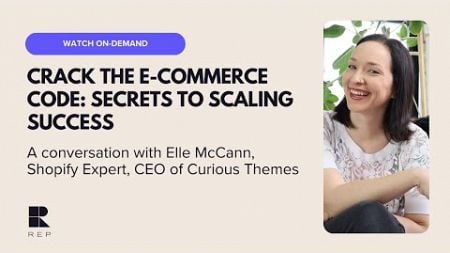 Crack the E-Commerce Code: Elle McCann’s Secrets to Scaling Success, a conversation with Rep AI