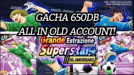 GACHA 650 DB ALL IN OLD ACCOUNTS SALINAS &amp; NATUREZA SUPERSTAR!! BROKEN CARD 7th ANNIVERSARY #ctdt