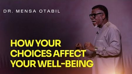 DESIGNING YOUR DESTINY: How Your Choices Affect Your Well-being - Dr. Mensa Otabil Messages