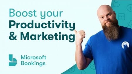 Microsoft Bookings; Supercharge your Productivity and Marketing