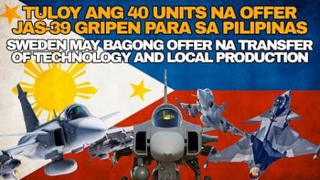 JAS-39GRIPEN DITO GAGAWIN SA BANSA WITH TRANSFER OF TECHNOLOGY SWEDEN MAY BAGONG OFFER SA PILIPINAS