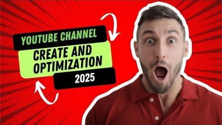 YouTube Channel Create and Optimization 2025 | YouTube Channel SEO