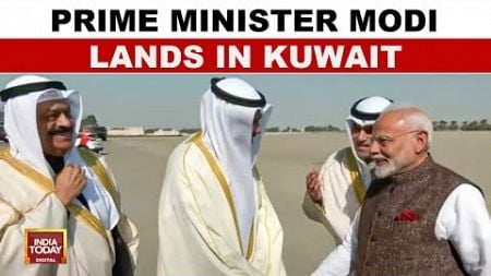 PM Modi Arrives In Kuwait: First Visit By Indian Prime Minister In 43 Years | India Today