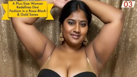 Breaking Barriers: A Plus-Size Woman Redefines Desi Fashion in a Rasa-Black &amp; Gold Saree