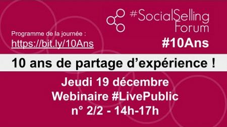 19/12 - #SocialSellingForum #10Ans - Après-midi (14h-17h)