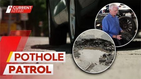 Motorists forced to &#39;memorise&#39; potholes to avoid expensive car repairs | A Current Affair