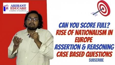 10th CBSE RISE OF NATIONALISM IN EUROPE: Conquer Assertion-Reasoning &amp; Case Studies!