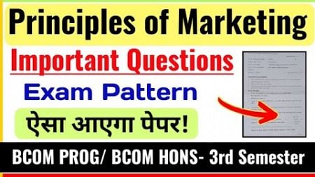 Principles of Marketing Important Questions &amp; Exam Pattern BCOM PROG/ Bcom Hons 3rd Semester DU SOL