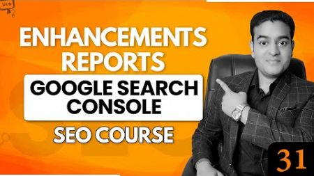 What are Enhancement Reports in Google Search Console? | SEO Full course in English #seofullcourse