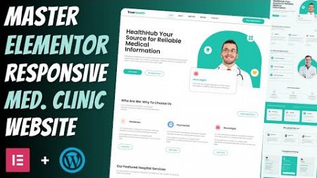 🔥Master ELEMENTOR: Build a Responsive MEDICAL CLINIC Website from Scratch | Wordpress Tutorial 2025