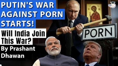 WAR AGAINST PORN BY PUTIN STARTS | Will India and USA join this war? | By Prashant Dhawan