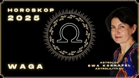 WAGA ♎️ | HOROSKOP 2025 | ASTROLOGIA | EWA KORNAFEL