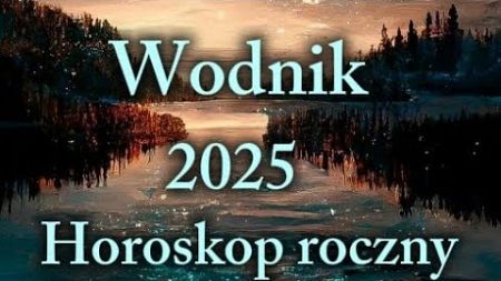 WODNIK 2025💥 Horoskop roczny 🎄