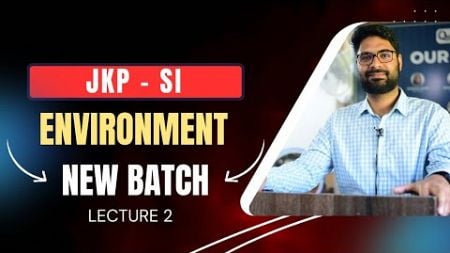 JKP - Sub Inspector 2024 : Environment Lecture 2 | JKSSB Online Course 🔥