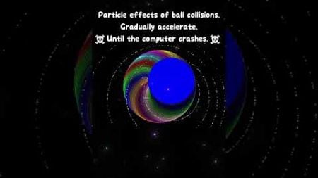 Particle effects of ball collisions.☠Until the computer crashes.☠ #artist #spaceart #funny