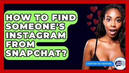 How To Find Someone&#39;s Instagram From Snapchat? - Everyday-Networking